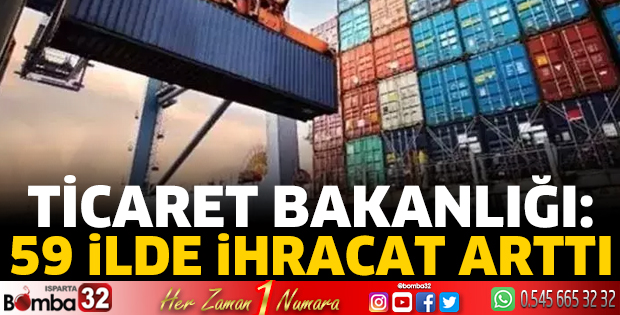 Ticaret Bakanlığı: 59 ilde ihracat arttı