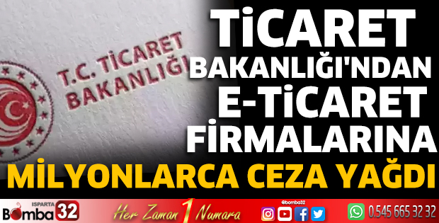 Ticaret Bakanlığı'ndan e-ticaret firmalarına ceza yağdı