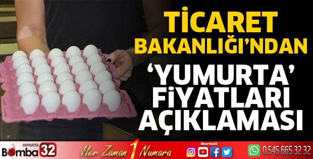 Ticaret Bakanlığı'ndan 'yumurta' fiyatları açıklaması