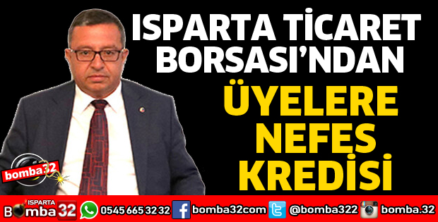 TİCARET BORSASINDAN ÜYELERE NEFES KREDİSİ