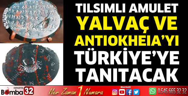 Tılsımlı Amulet Yalvaç ve Antiokheia’yi Türkiye’ye Tanıtacak