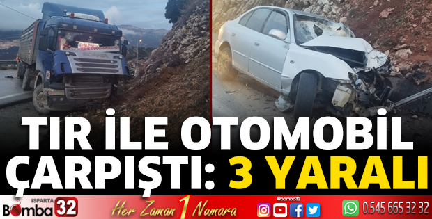 Tır ile otomobil çarpıştı 3 yaralı