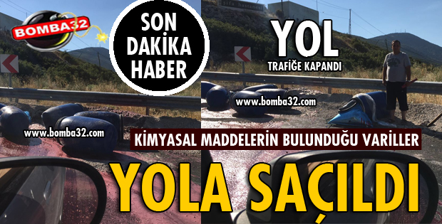 TIRIN DORSESİNDE BULUNAN VARİLLER YOLA SAÇILDI