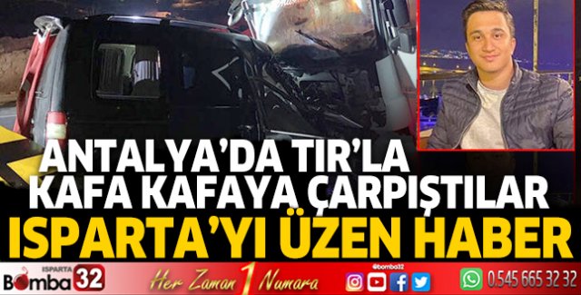 TIR'la çarpışan hatif ticari aracın sürücüsü Hasan, hayatını kaybetti