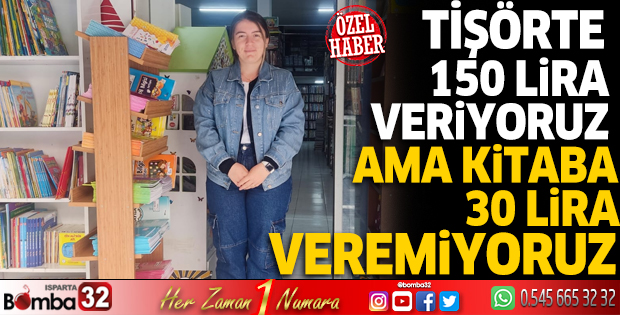 Tişörte 150 lira veriyoruz ama kitaba 30 lira veremiyoruz