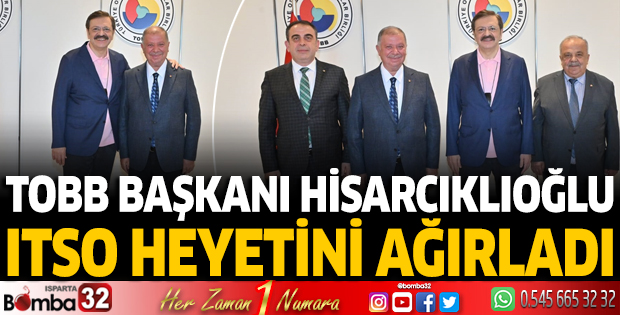 TOBB Başkanı Hisarcıklıoğlu,  ITSO Heyetini Ağırladı
