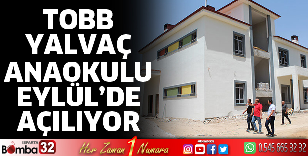 TOBB Yalvaç Anaokulu Eylül’de açılıyor