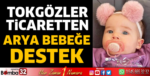 Tokgözler Ticaret’ten Arya Bebeğe destek