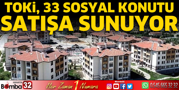 TOKİ, 33 sosyal konutu satışa sunuyor
