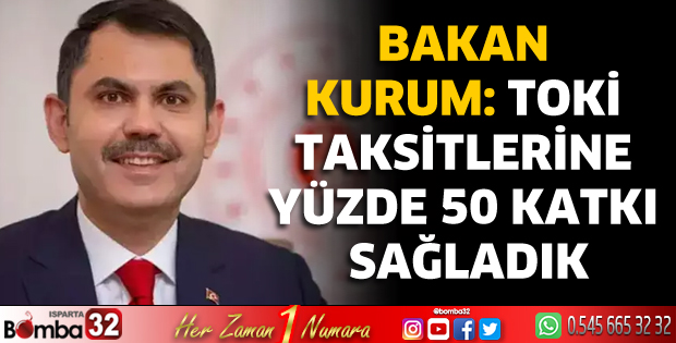 TOKİ taksitlerine yüzde 50 katkı sağladık