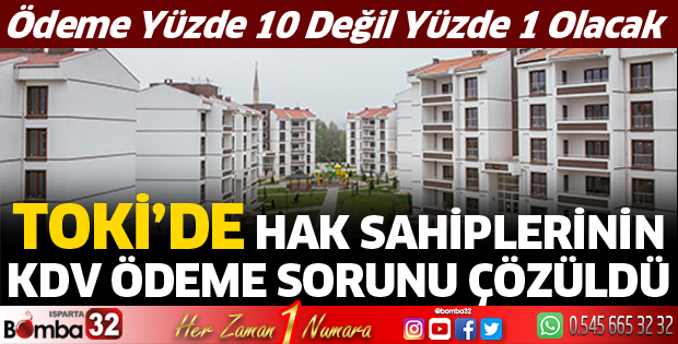 TOKİ’de hak sahiplerinin KDV ödeme sorunu çözüldü