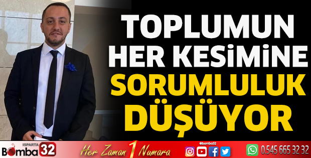 Toplumun her kesimine sorumluluk düşüyor