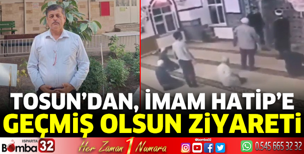 Tosun’dan, İmam Hatip’e geçmiş olsun ziyareti