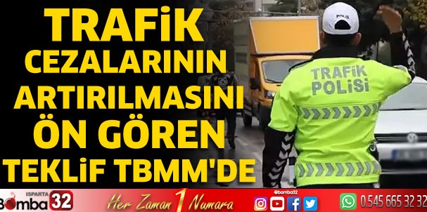 Trafik cezalarının artırılmasını ön gören teklif TBMM'de
