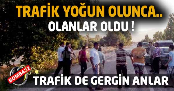 TRAFİK ÇİLESİ KAVGA GETİRDİ !