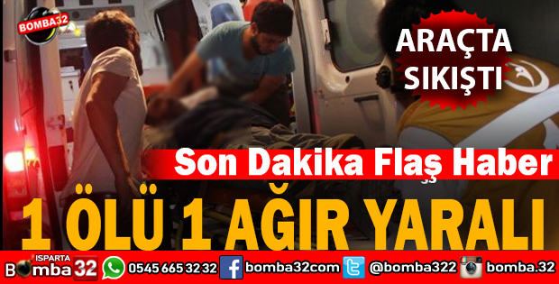 TRAFİK KAZASI 1 ÖLÜ 1 YARALI