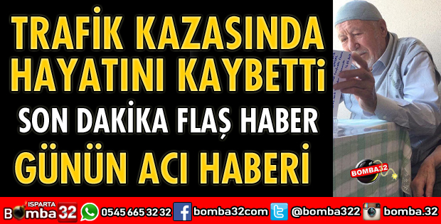 TRAFİK KAZASINDA CAN VERDİ