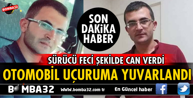 TRAFİK KAZASINDA FECİ ŞEKİLDE CAN VERDİ