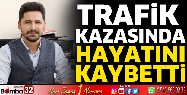 Trafik kazasında hayatını kaybetti