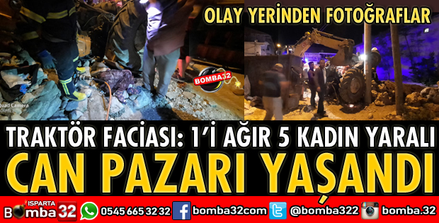 TRAKTÖR FACİASI 5 KADIN YARALI