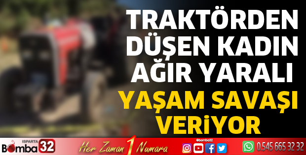 Traktörden düşerek ağır yaralandı