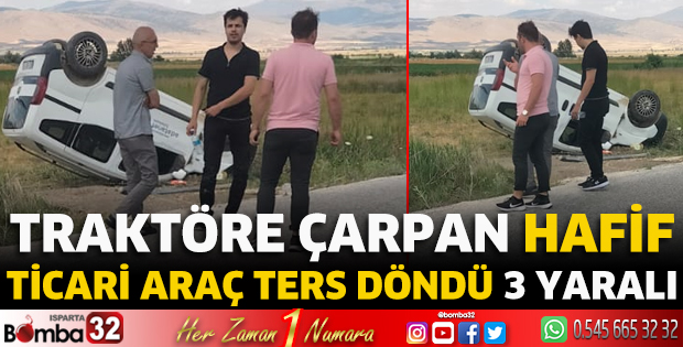 Traktöre çarpan hafif ticari araç ters döndü 3 yaralı 