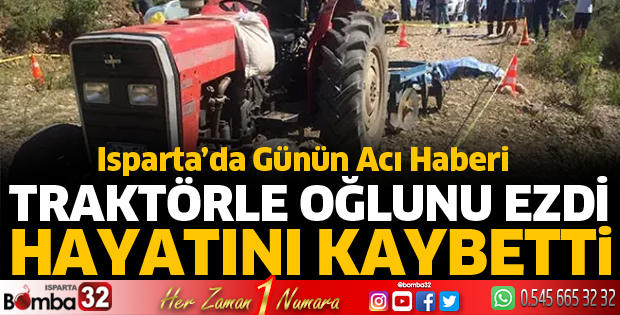 Traktörle oğlunu ezdi