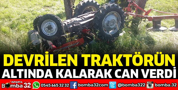 TRAKTÖRÜN ALTINDA KALARAK CAN VERDİ