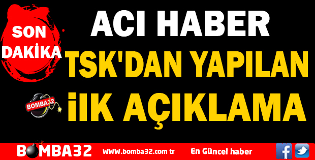 TSK'DAN YAPILAN İLK  AÇIKLAMA