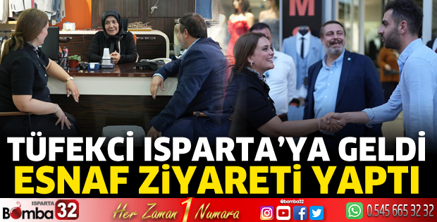 Tüfekci Isparta’ya geldi, esnaf ziyareti yaptı