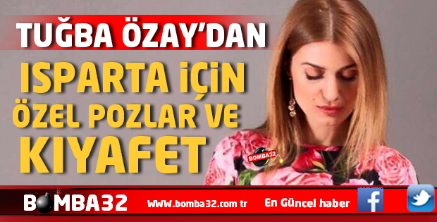 TUĞBA ÖZAY'DAN ISPARTA'YA ÖZEL KIYAFET