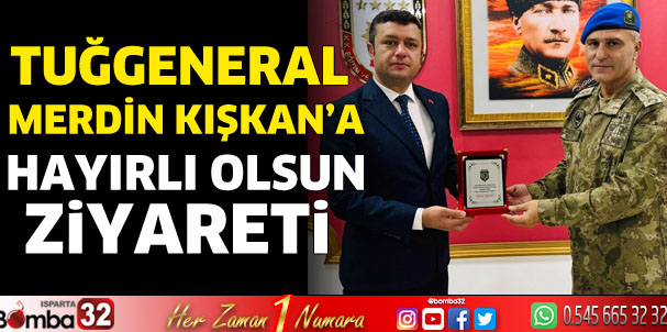 Tuğgeneral Merdin Kışkan’a Hayırlı Olsun Ziyareti