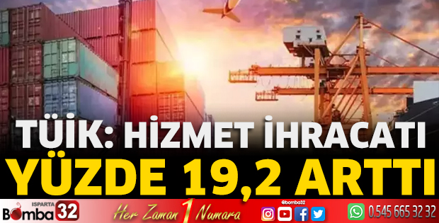 TÜİK: Hizmet ihracatı yüzde 19,2 arttı