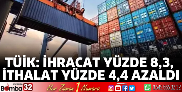 TÜİK: İhracat yüzde 8,3, ithalat yüzde 4,4 azaldı