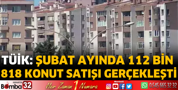 TÜİK: Şubat ayında 112 bin 818 konut satışı gerçekleşti