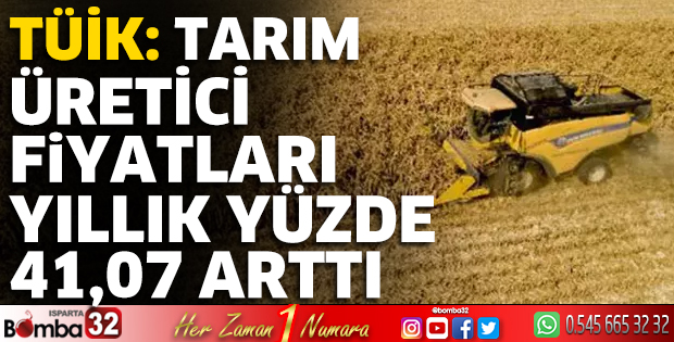 TÜİK: Tarım üretici fiyatları yıllık yüzde 41,07 arttı