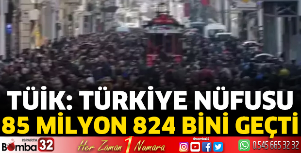 TÜİK: Türkiye nüfusu, 85 milyon 824 bini geçti