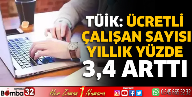 TÜİK: Ücretli çalışan sayısı yıllık yüzde 3,4 arttı