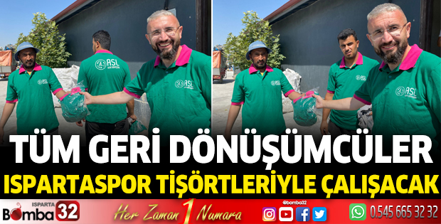 Tüm geri dönüşümcüler Ispartaspor tişörtleriyle çalışacak