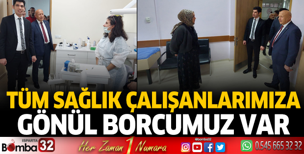 Tüm sağlık çalışanlarımıza gönül borcumuz var