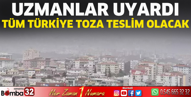 Tüm Türkiye toza teslim olacak