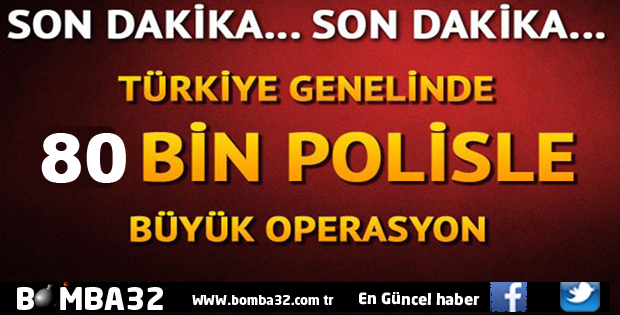 Tüm Türkiye'de 80 bin güvenlik görevlisiyle operasyon