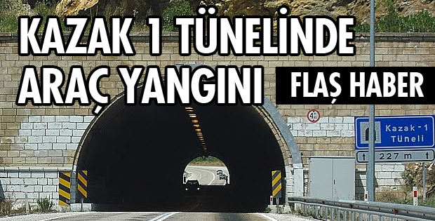 TÜNELDE ARAÇ BİR ANDA ALEV  ALDI