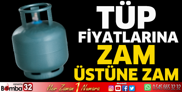 Tüp fiyatlarına zam üstüne zam 