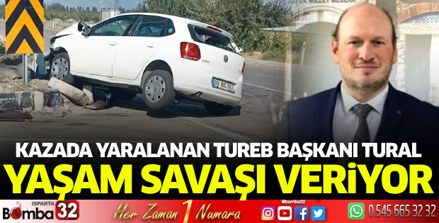 TUREB Başkanı Tural yaşam savaşı veriyor
