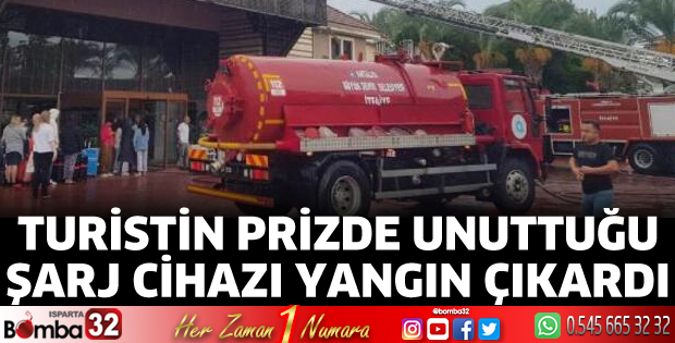 Turistin prizde unuttuğu şarj cihazı yangın çıkardı
