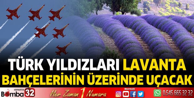 Türk Yıldızları lavanta bahçelerinin üzerinde uçuş yapacak