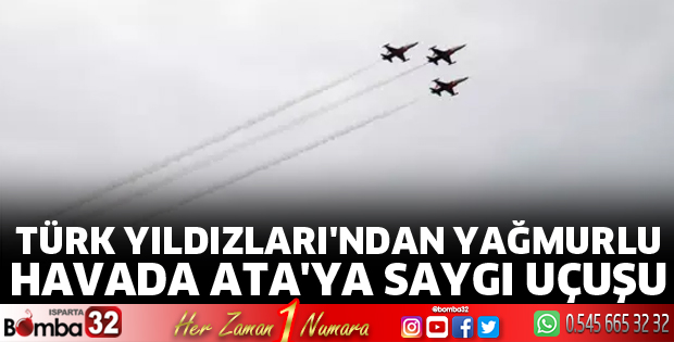 Türk Yıldızları'ndan yağmurlu havada Ata'ya saygı uçuşu