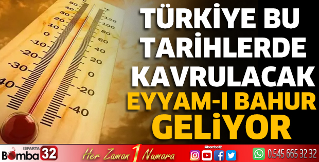Türkiye bu tarihlerde kavrulacak