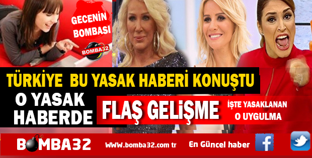 TÜRKİYE BU YASAK HABERİ KONUŞTU AMA İŞTE O DETAYLAR